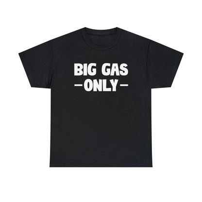 Big Gas Only Tee